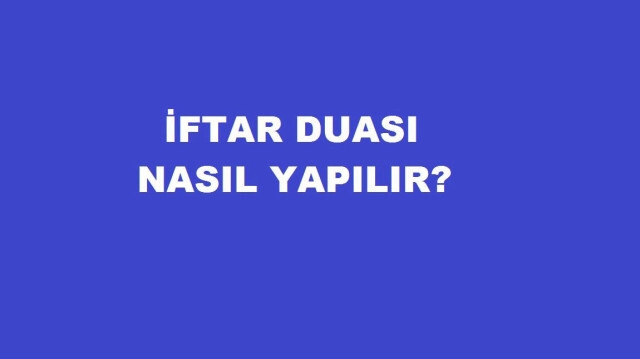 İftar duası nedir, nasıl yapılır? Oruç açarken okunacak dua