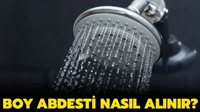 Gusül boy abdesti nasıl alınır? Adım adım boy abdesti alınışının anlatımı