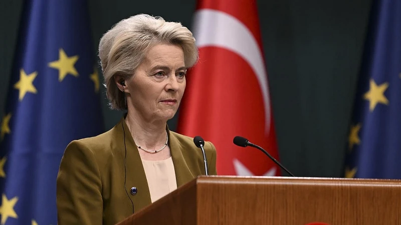 AB Komisyonu Başkanı Leyen’in ‘Türkiye’ paniği: Bölgeyi etkilerine bırakamayız